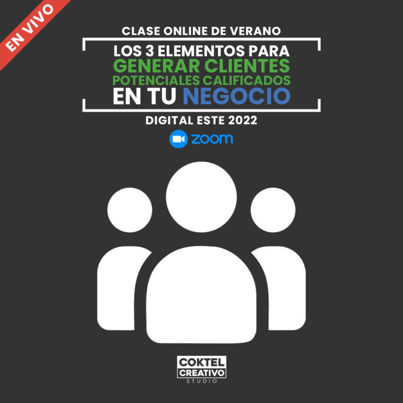 Clase Online Los 3 elementos para Generar Clientes potenciales calificados en tu negocio digital en redes sociales este 2022